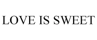 LOVE IS SWEET Trademark Image