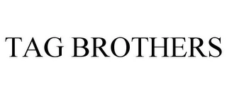 TAG BROTHERS Trademark Image