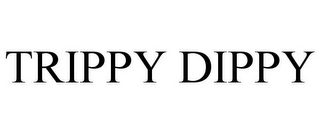 TRIPPY DIPPY Trademark Image