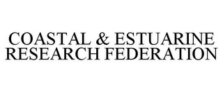 COASTAL & ESTUARINE RESEARCH FEDERATION Trademark Image