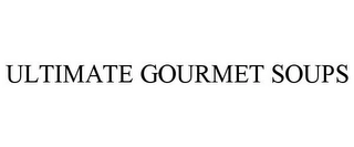 ULTIMATE GOURMET SOUPS Trademark Image