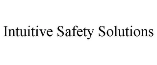 INTUITIVE SAFETY SOLUTIONS Trademark Image
