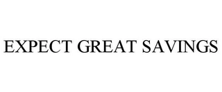 EXPECT GREAT SAVINGS Trademark Image