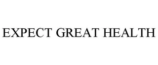 EXPECT GREAT HEALTH Trademark Image