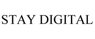 STAY DIGITAL Trademark Image