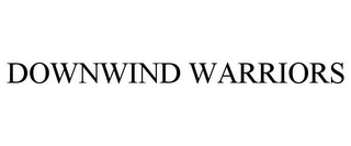 DOWNWIND WARRIORS Trademark Image