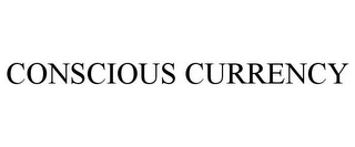 CONSCIOUS CURRENCY Trademark Image