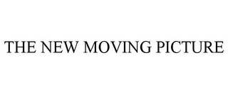 THE NEW MOVING PICTURE Trademark Image