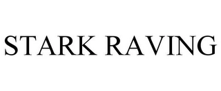 STARK RAVING Trademark Image