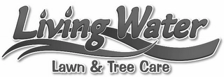 LIVING WATER LAWN AND TREE CARE Trademark Image
