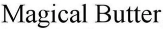 MAGICAL BUTTER, MAGICALBUTTER, MAGICALBUTTER, MAGICAL BUTTER Trademark Image