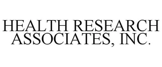 HEALTH RESEARCH ASSOCIATES, INC. Trademark Image