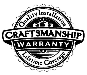 CRAFTSMANSHIP WARRANTY QUALITY INSTALLATION LIFETIME COVERAGE Trademark Image