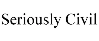 SERIOUSLY CIVIL Trademark Image