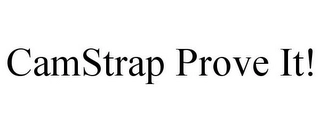 CAMSTRAP PROVE IT! Trademark Image