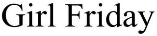 GIRL FRIDAY Trademark Image