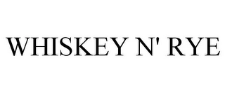 WHISKEY N' RYE Trademark Image