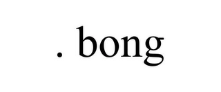 . BONG Trademark Image