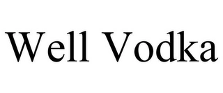 WELL VODKA Trademark Image