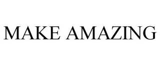 MAKE AMAZING Trademark Image