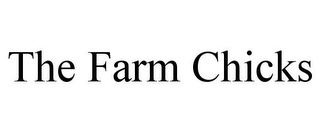 THE FARM CHICKS Trademark Image