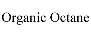 ORGANIC OCTANE Trademark Image