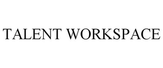 TALENT WORKSPACE Trademark Image