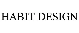 HABIT DESIGN Trademark Image