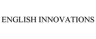 ENGLISH INNOVATIONS Trademark Image
