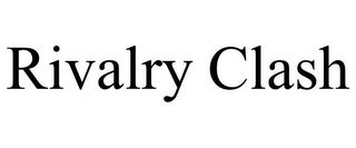 RIVALRY CLASH Trademark Image