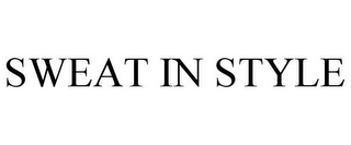 SWEAT IN STYLE Trademark Image