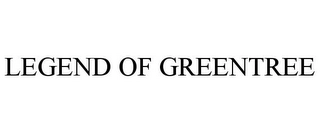 LEGEND OF GREENTREE Trademark Image