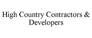 HIGH COUNTRY CONTRACTORS & DEVELOPERS Trademark Image