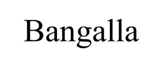 BANGALLA Trademark Image