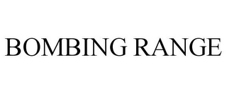 BOMBING RANGE Trademark Image