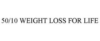 50/10 WEIGHT LOSS FOR LIFE Trademark Image