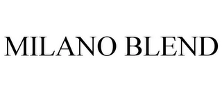 MILANO BLEND Trademark Image