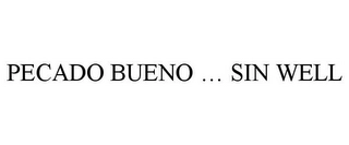 PECADO BUENO ... SIN WELL Trademark Image