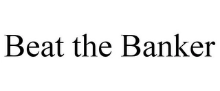 BEAT THE BANKER Trademark Image
