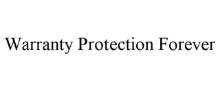 WARRANTY PROTECTION FOREVER Trademark Image