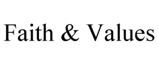 FAITH & VALUES Trademark Image