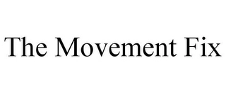 THE MOVEMENT FIX Trademark Image