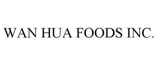 WAN HUA FOODS INC. Trademark Image