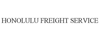 HONOLULU FREIGHT SERVICE Trademark Image