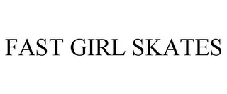 FAST GIRL SKATES Trademark Image