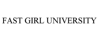 FAST GIRL UNIVERSITY Trademark Image