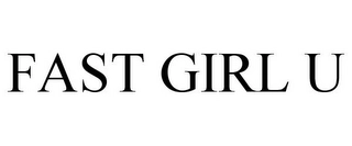 FAST GIRL U Trademark Image