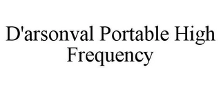 D'ARSONVAL PORTABLE HIGH FREQUENCY Trademark Image