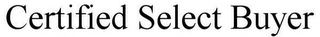 CERTIFIED SELECT BUYER Trademark Image
