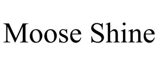 MOOSE SHINE Trademark Image